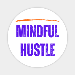 Mindful Hustle Tshirts Magnet